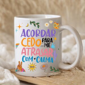 ACORDAR CEDO PARA ME ATRASAR - CANECA