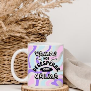 VAMOS NOS DESESPERAR COM CALMA - CANECA
